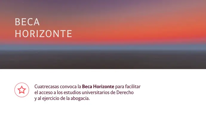 Cuatrecasas convoca la Beca Horizonte para apoyar al talento joven en sus estudios de Derecho